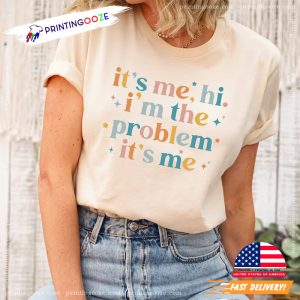 2.It's Me, Hi, I'm The Problem It's me Shirt 2