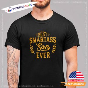 Best Smartass Son Ever Funny Son T shirt Printing Ooze