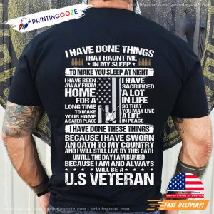 I Have Done Things That Haunt In My Sleep I Am And Always Will Be A US Veteran Memorial Day Shirt 2