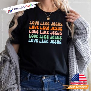 Love Like Jesus Shirt2 Printing Ooze
