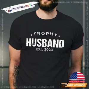 Trophy Husband Est Custom Year Shirt Gift For Husband 0 Printing Ooze
