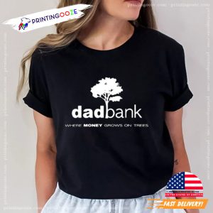 Dad Bank Shirt funny fathers day shirts 0 Printing Ooze