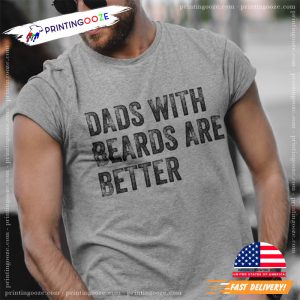 Dads with Beards are Better Shirt funny daddy gifts 1 Printing Ooze