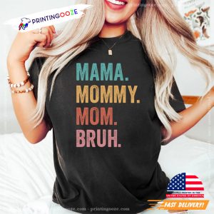 Mama Mommy Mom Bruh Gift For Mom Funny Mothers Day Shirt Printing Ooze