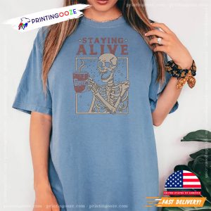 Staying Alive Trendy Coffee With Funny Skeleton Comfort Colors Tee 3 Printing Ooze