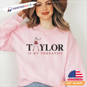 Taylor Is My Therapist Shirt Taylor Swiftie 2 Printing Ooze