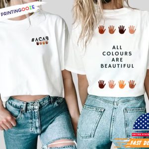 All Colors are Beautiful T Shirt, Say no to racism! 2 Printing Ooze