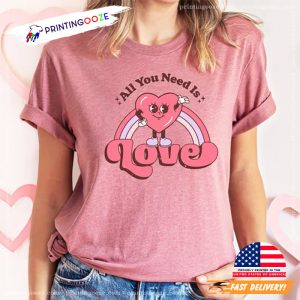 All You Need is Love Valentines Shirt, happy valentine Day Shirt 0 Printing Ooze