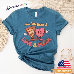 Comfort Colors All You Need Is Love And Pizza valentine's day date Shirt 1 Printing Ooze