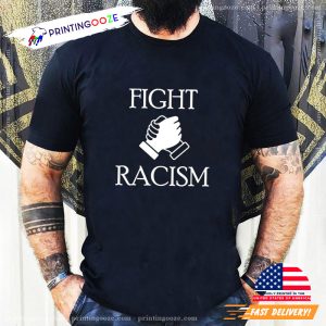 Fight Against Racism Shirt, stop racism