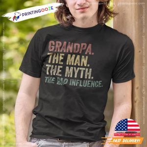 Grandpa The Man The Myth The Bad Influence Shirt, grandpa gift ideas 2 Printing Ooze