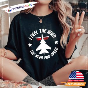 I Feel The Need The Need for Speed T Shirt, , top gun maverick shirt 3 Printing Ooze