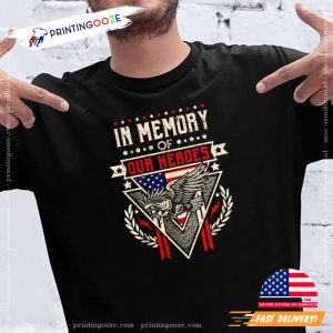 In Memory Of Our Heroes memorial day shirt 3 Printing Ooze