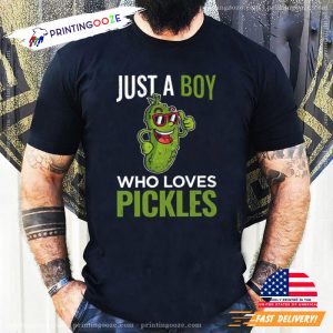 Just A Boy Who Loves Pickles T Shirt, Funny Pickle 1 Printing Ooze