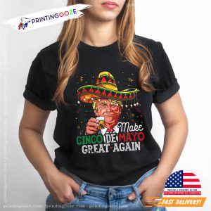 Make Cinco De Mayo Great Again Funny Shirt 0 Printing Ooze