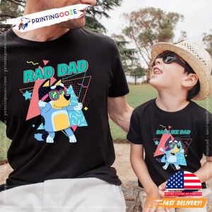 Rad Dad Bluey, Rad Like Dad, Bluey Family Matching Shirt 3 Printing Ooze