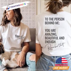 Remember That You Are Amazing, Beautiful And Enough Shirt, You Matter Merch 1 Printing Ooze