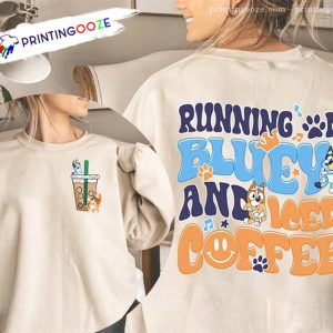 Running On Bluey And Iced Coffee, Bluey Family Shirt 2 Printing Ooze