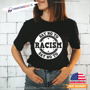 Say no to racism Black And White Shirt