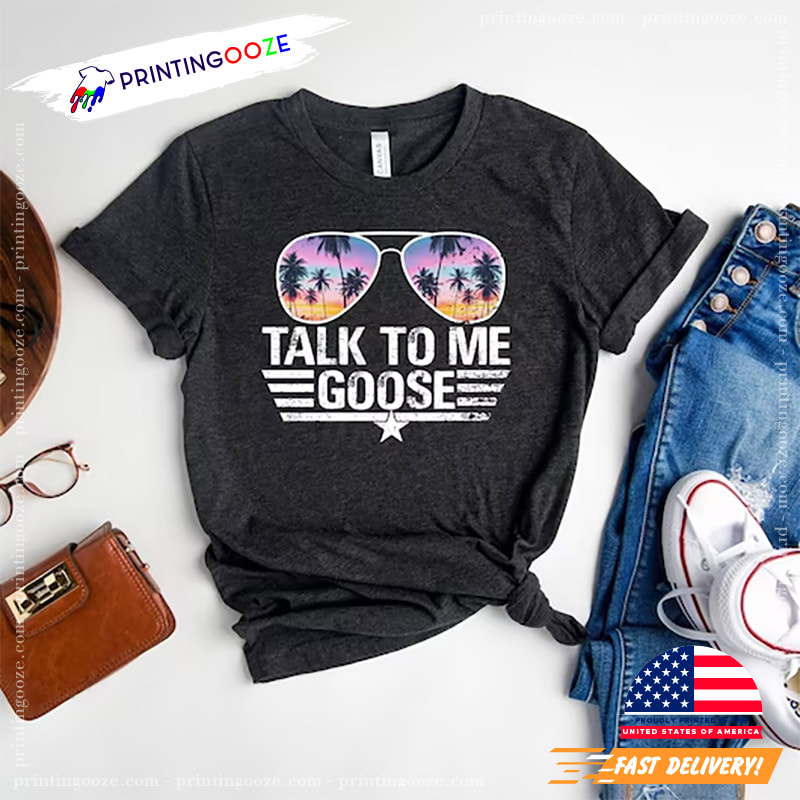 Talk To Me Goose Shirt, Top Gun Maverick Time - Printing Ooze