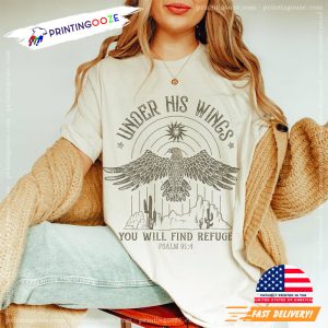 Under His Wings You Will find Refuge religious t shirts 3 Printing Ooze