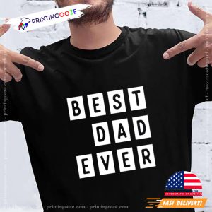 best dad ever Funny fathers day t shirt