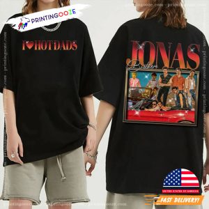 i love hot dads, Father's Day jonas brothers shirt 2 Printing Ooze