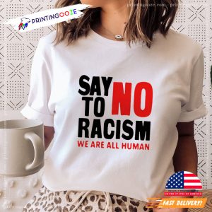 we are all human, No Racism T Shirt