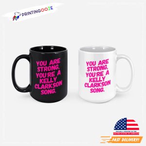 you are strong You're a Kelly Clarkson Mugs 3 Printing Ooze