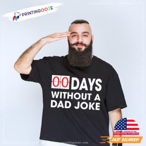 0 Days Without A Dad Joke 2023 fathers day Unisex T Shirt 1 Printing Ooze