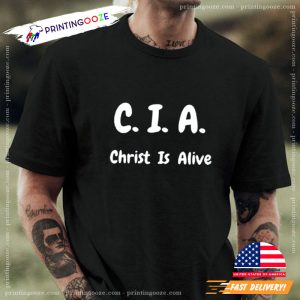 CIA Christ Is Alive Shirt, the second coming of christ 2 Printing Ooze