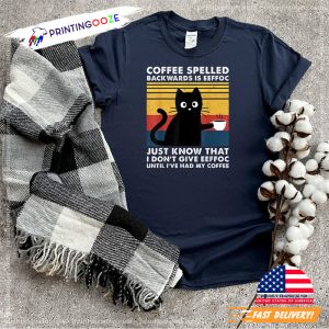 Coffee Spelled Backwards Is Eeffoc Shirt, black cat coffee Shirt 2 Printing Ooze