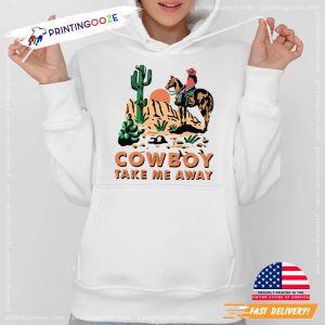Cowboy Take Me Away western t shirts