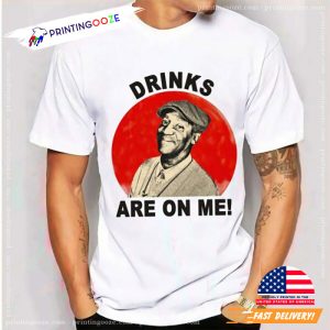 Drinks Are On Me Comedy Bill Cosby Shirt 1 Printing Ooze