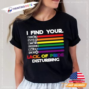 I Find Your Lack of Pride Disturbing Shirt, LGBT Star Wars Pride 1 Printing Ooze