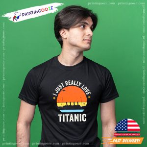 I Just Really Love Titanic Retro Vintage Sunset titanic shirt 2 Printing Ooze