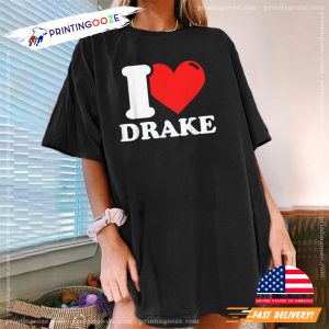 I love Drake T Shirt, drake rapper 4