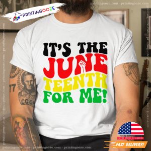 It's The Juneteenth For Me! African American Shirt 1 Printing Ooze