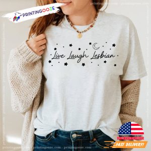 LGBTQ Live Laugh Lesbian Sky Night Shirt, lesbian clubs Matching 1 Printing Ooze