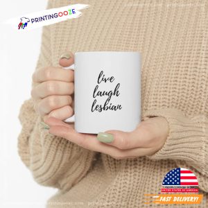 Live, Laugh, Lesbian Ceramic Mug, gift for lesbian 3 Printing Ooze