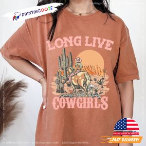 Long Live Cowgirls Color Comfort western t shirts 1 Printing Ooze