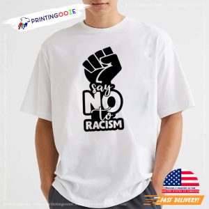 Say No To Racism black rights T shirts