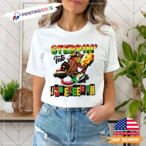Steppin' Into Juneteenth Black Culture Shirts 1 Printing Ooze