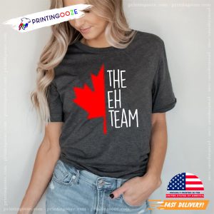 The EH Team Shirt, happy canada day Gift For Canadian 2