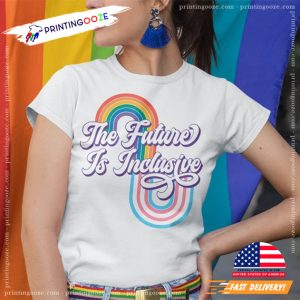 The Future Is Inclusive Transgender T Shirt, pride month quotes 2 Printing Ooze