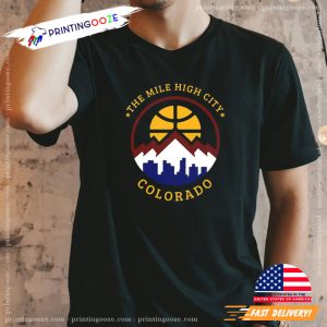 The mile high city Denver Basketball Colorado Unisex Tee 1 Printing Ooze