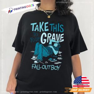take this to your grave Shirt, Fall Out Boy Tour 2023 3 Printing Ooze