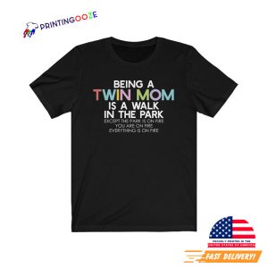 Being A twin Mom Is A Walk In The Park Shirt 4 Printing Ooze