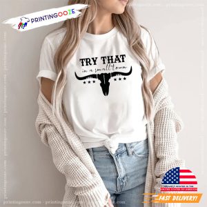 Country Music try that in a small town Graphic Tee