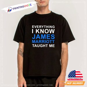 Everything I Know James Marriott Taught Me Funny T shirt 3